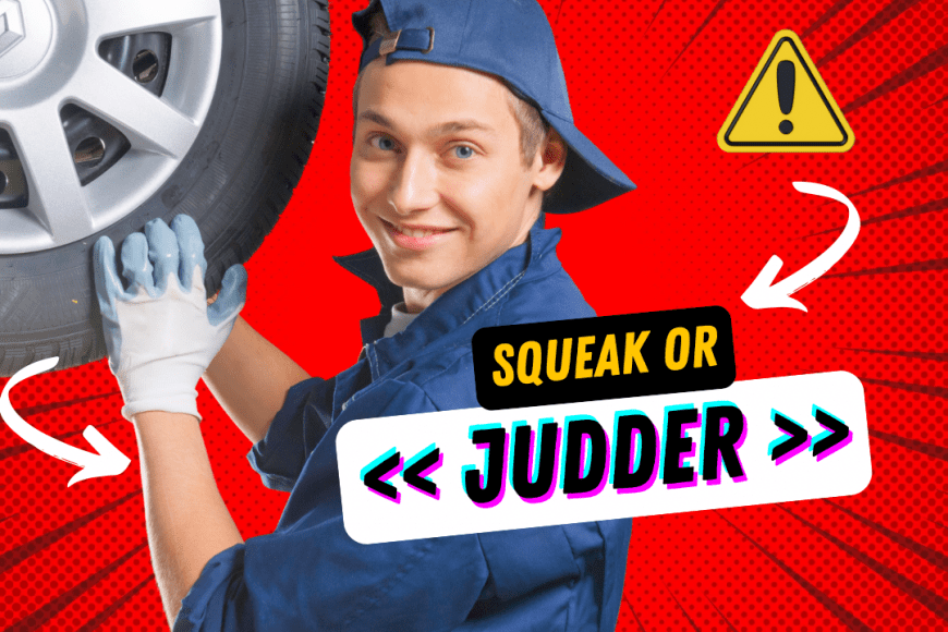 What to Do If Your Brakes Are Juddering or Squeaking